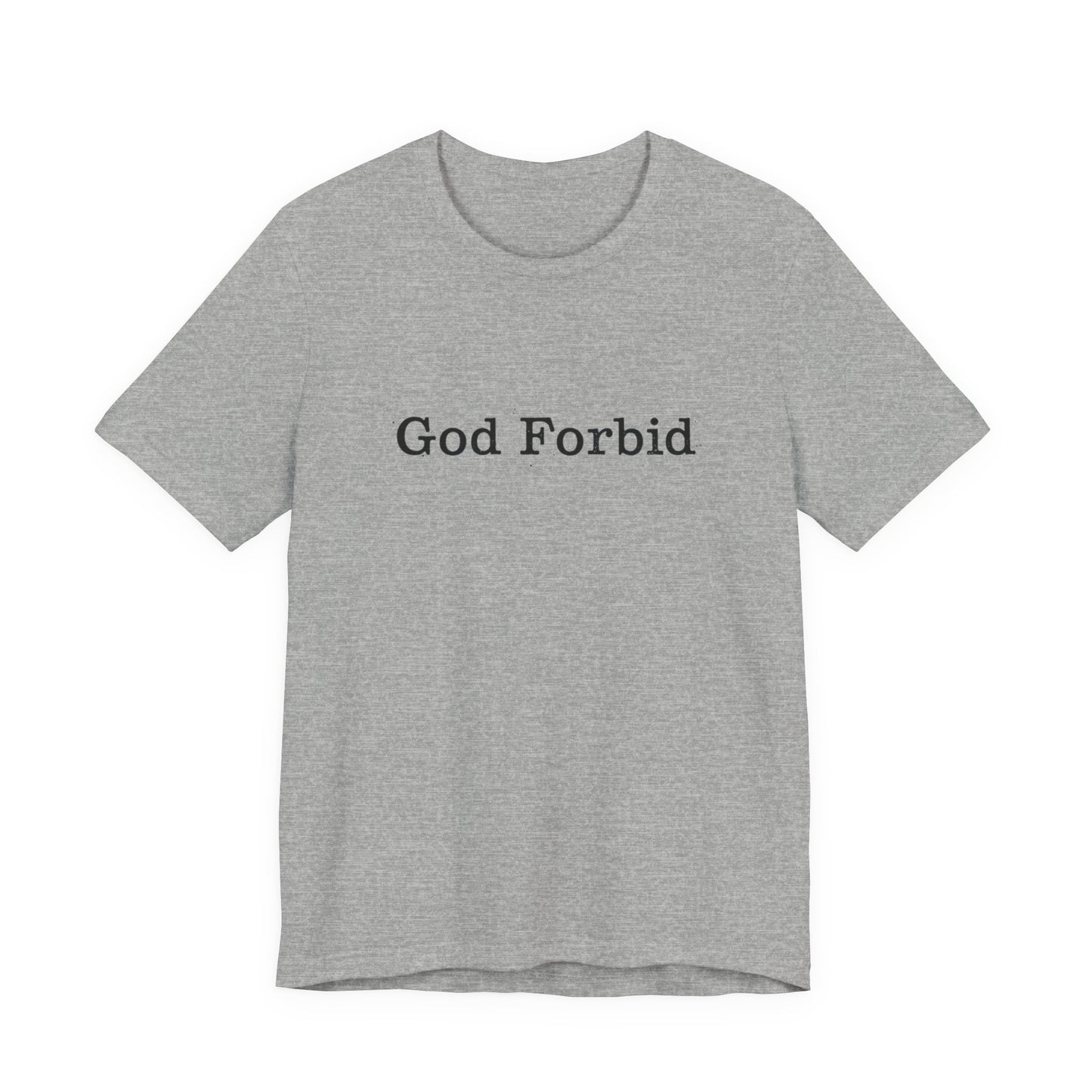 God Forbid Quote T-Shirt — Graphic Casual Tee with Humorous Phrase