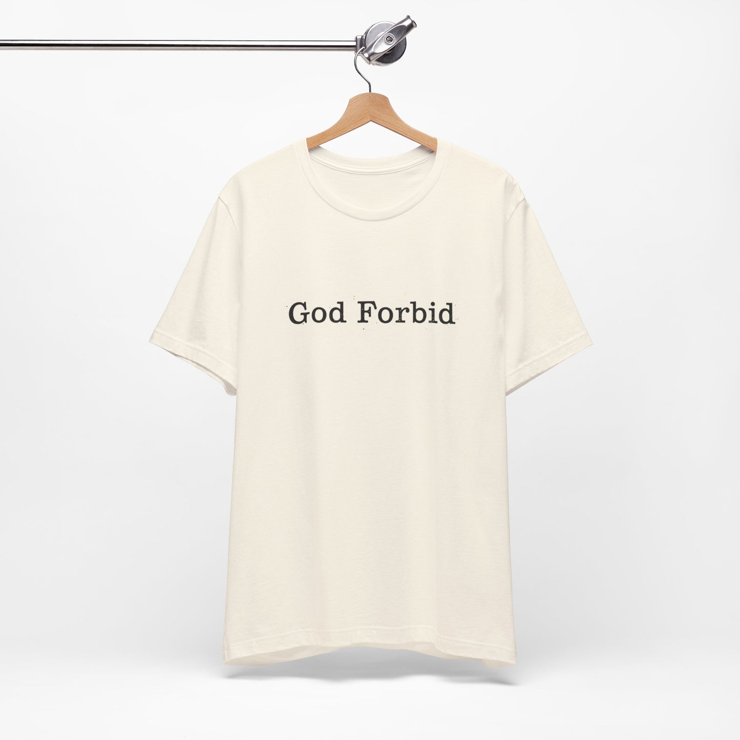 God Forbid Quote T-Shirt — Graphic Casual Tee with Humorous Phrase