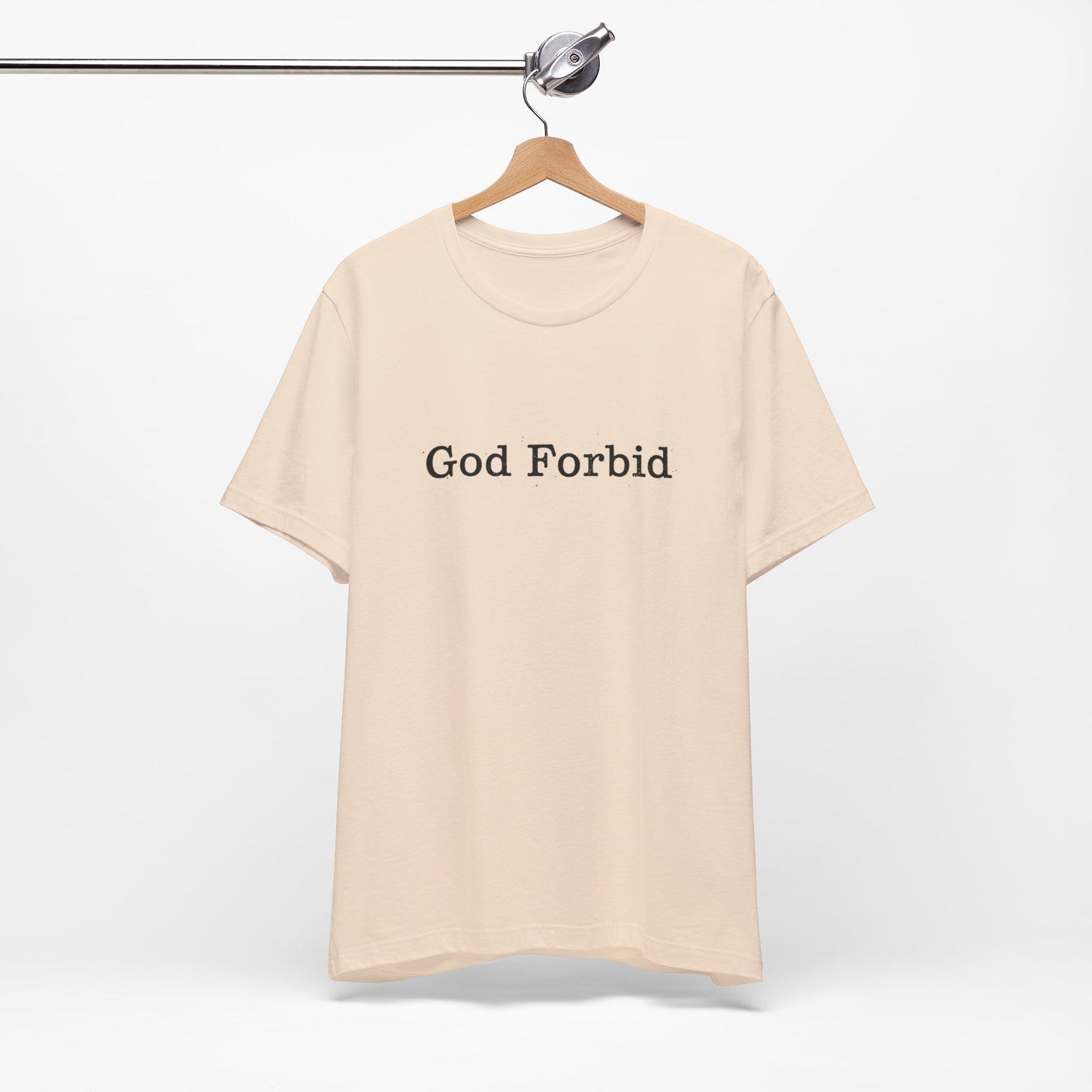God Forbid Quote T-Shirt — Graphic Casual Tee with Humorous Phrase