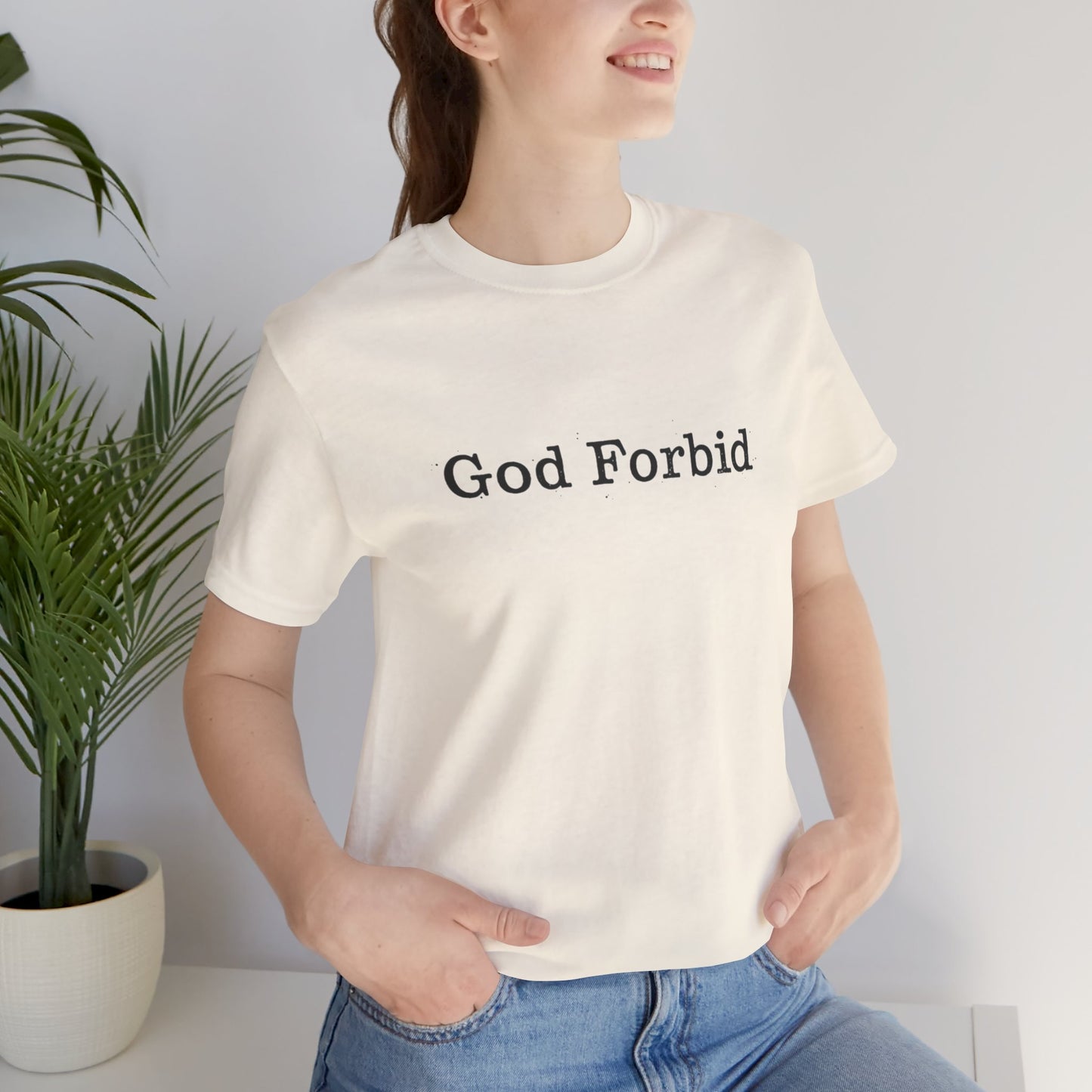 God Forbid Quote T-Shirt — Graphic Casual Tee with Humorous Phrase