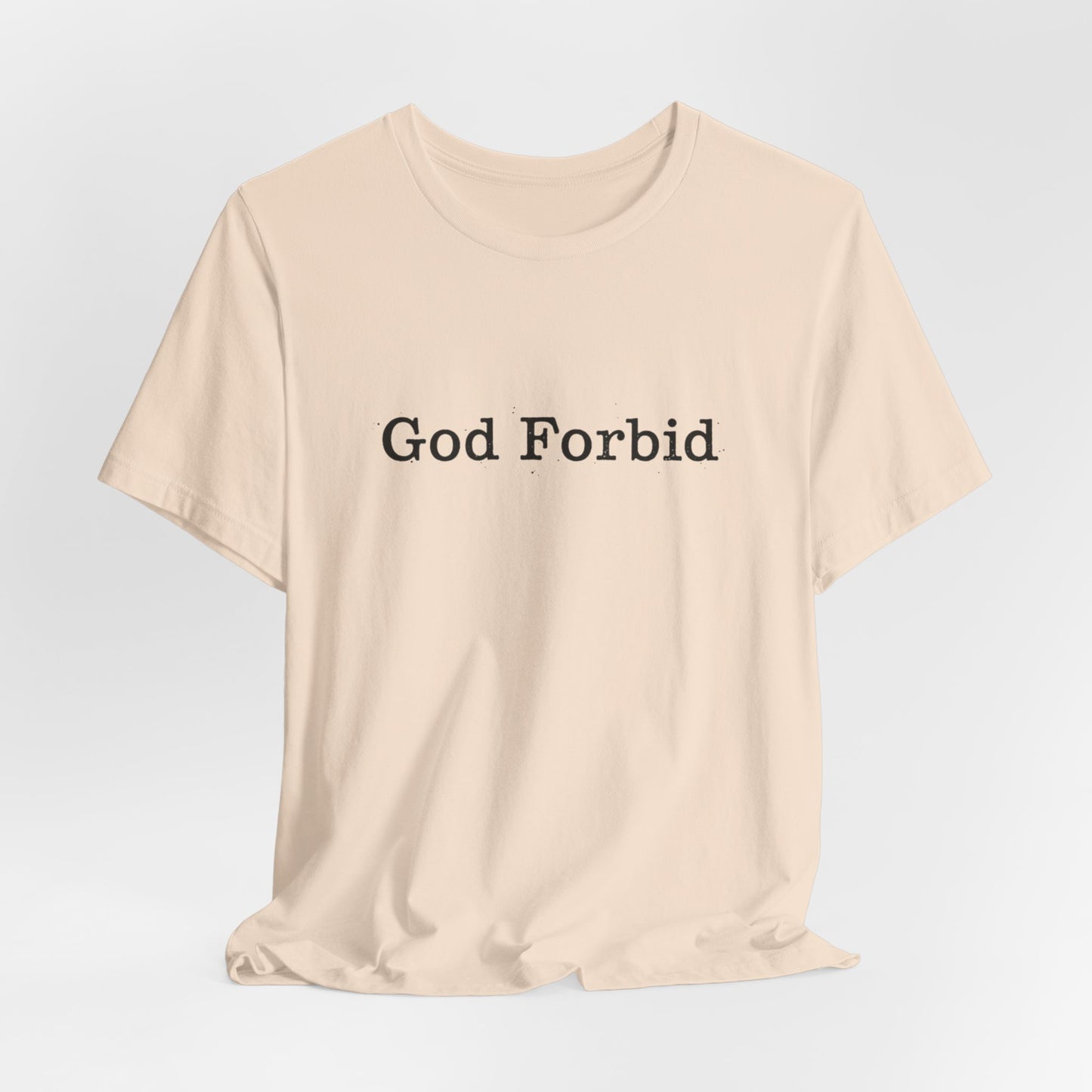 God Forbid Quote T-Shirt — Graphic Casual Tee with Humorous Phrase