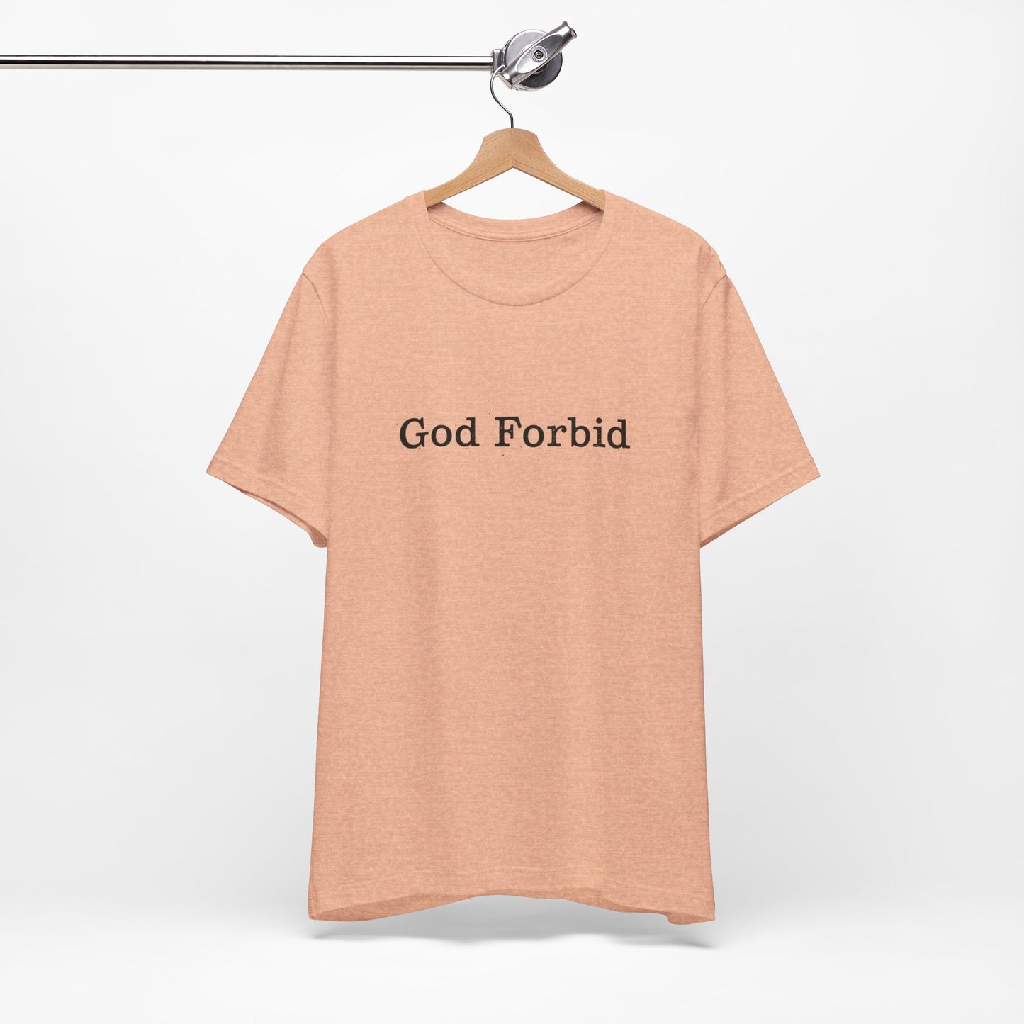 God Forbid Quote T-Shirt — Graphic Casual Tee with Humorous Phrase