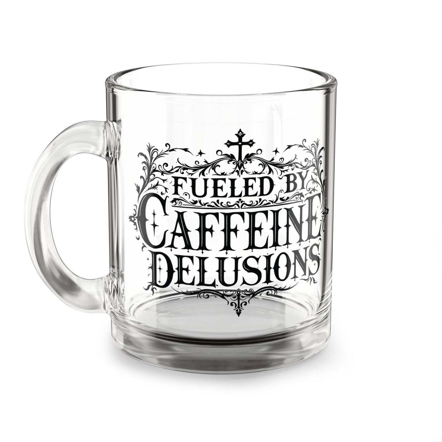 Fueled by Caffeine Delusions Glass Mug (10oz)