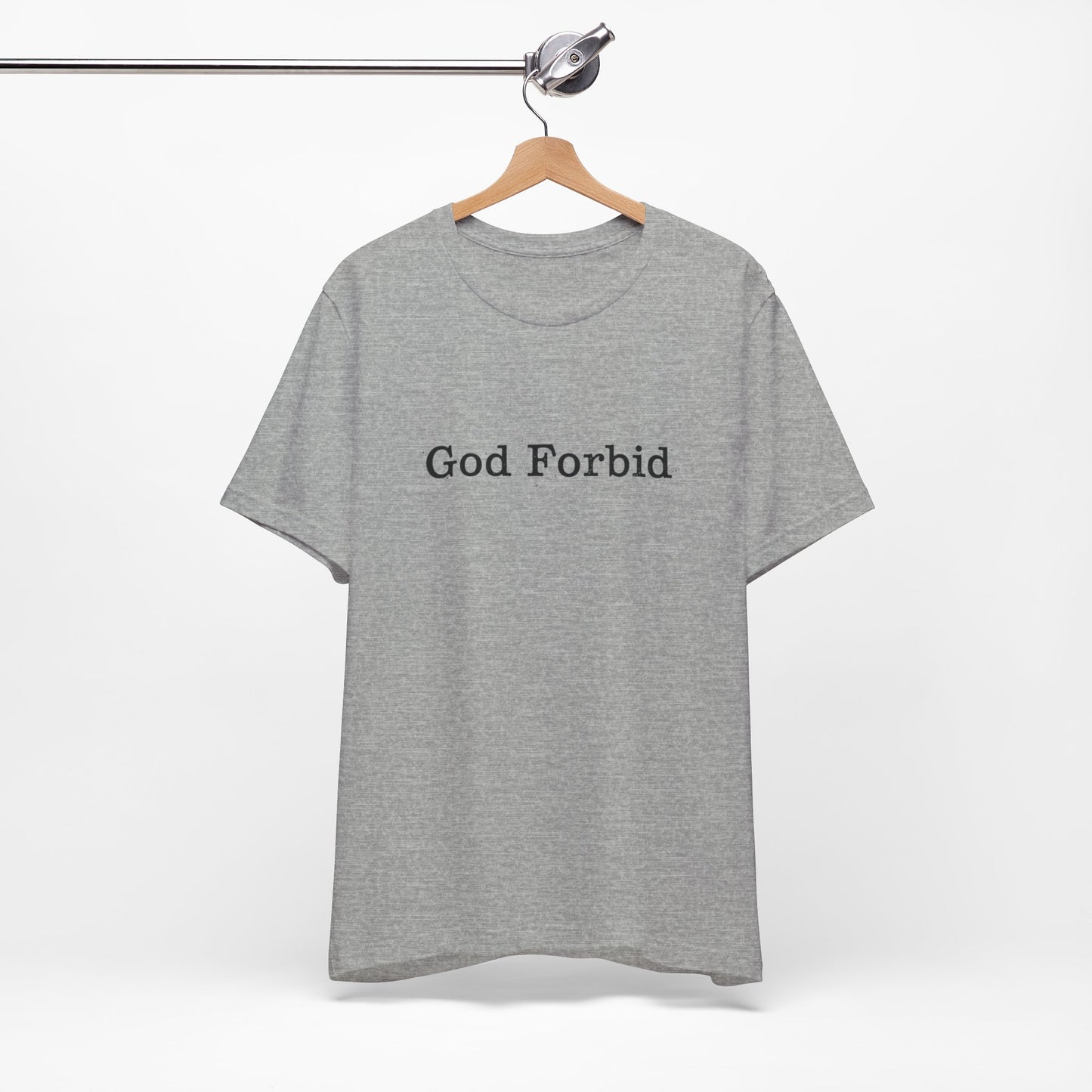 God Forbid Quote T-Shirt — Graphic Casual Tee with Humorous Phrase