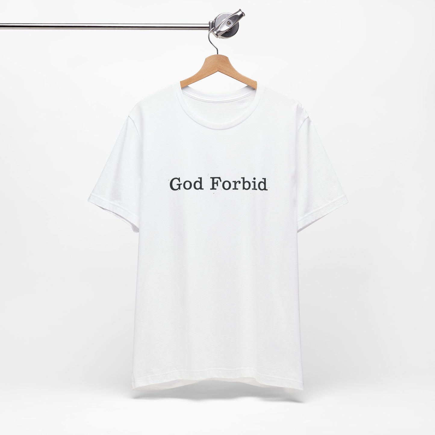 God Forbid Quote T-Shirt — Graphic Casual Tee with Humorous Phrase