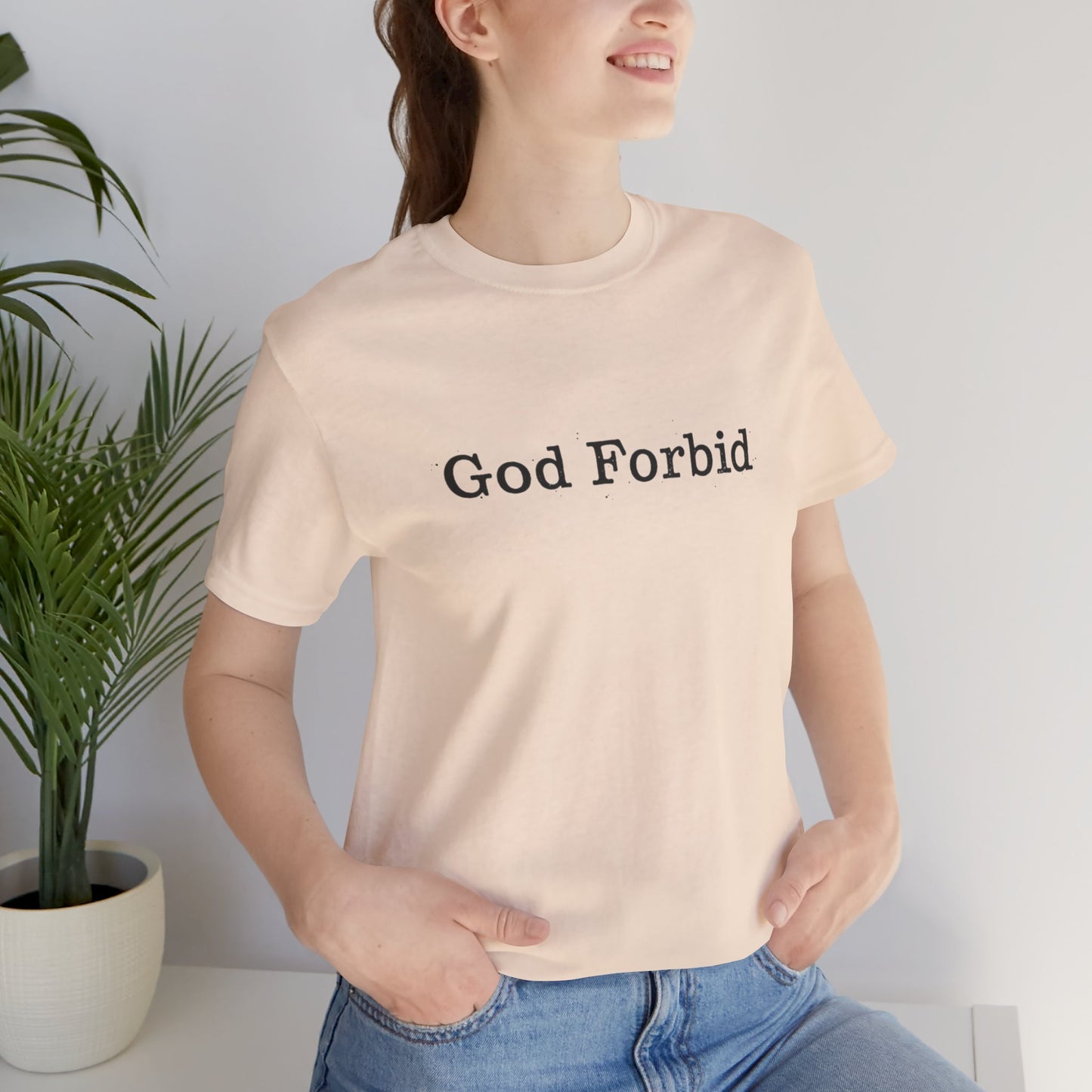 God Forbid Quote T-Shirt — Graphic Casual Tee with Humorous Phrase