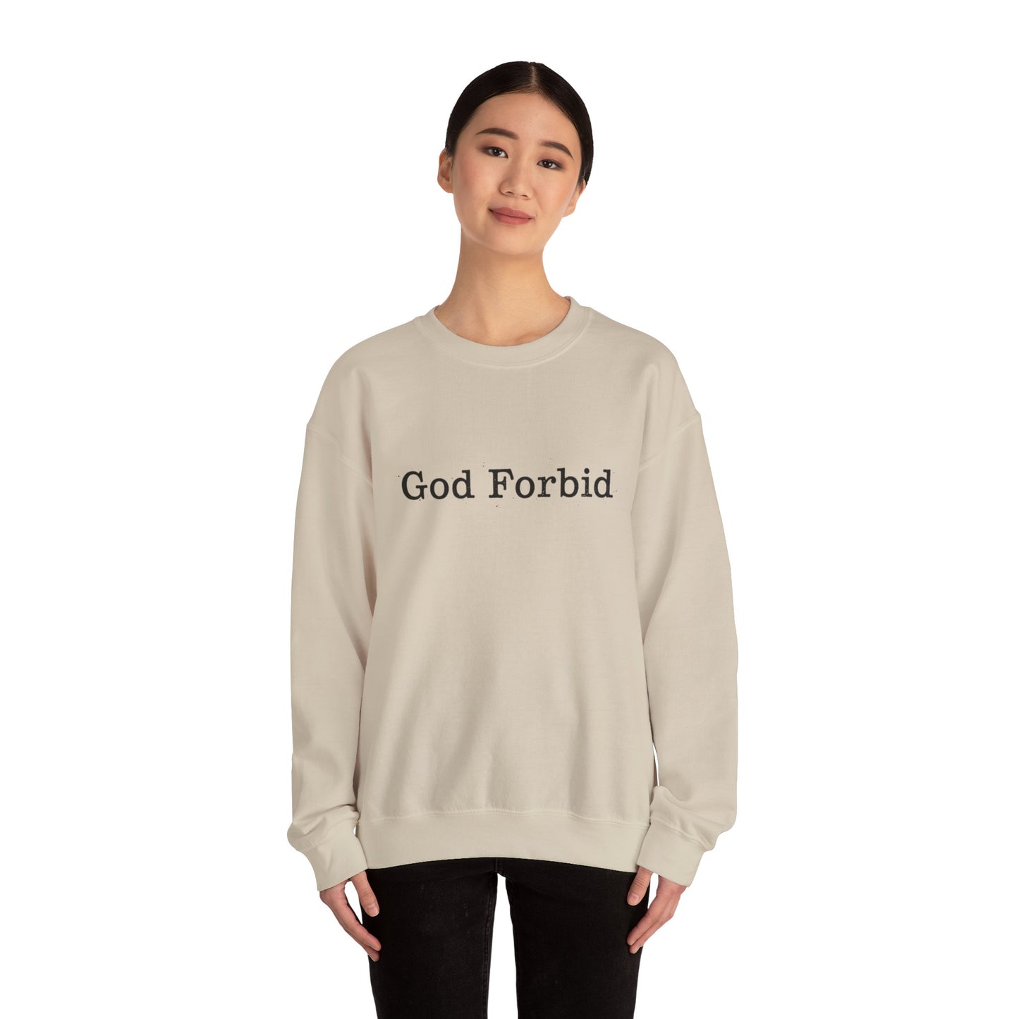 God Forbid Crewneck Sweatshirt — Funny Sarcastic Wording Pullover