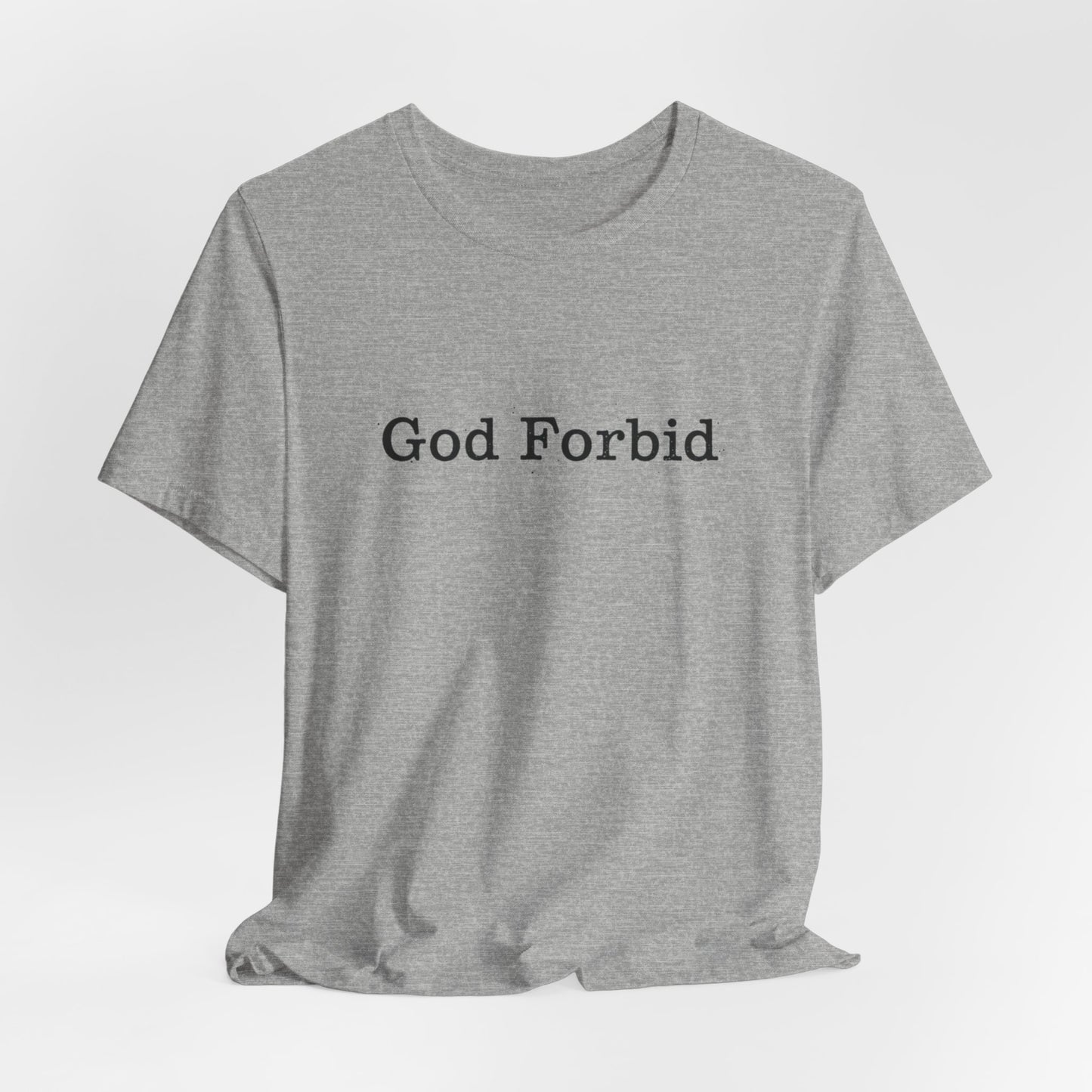 God Forbid Quote T-Shirt — Graphic Casual Tee with Humorous Phrase