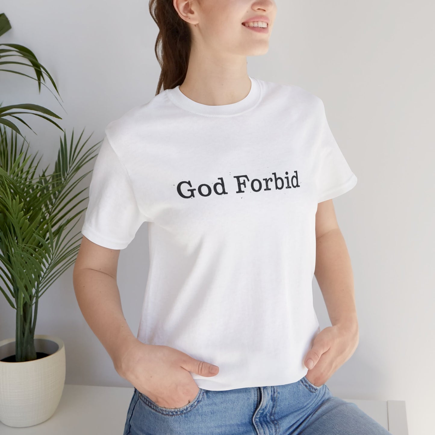 God Forbid Quote T-Shirt — Graphic Casual Tee with Humorous Phrase